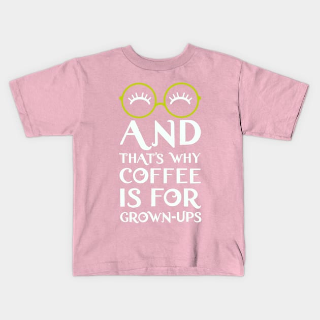 Mirabel and that's why coffee is for grown ups Kids T-Shirt by EnglishGent